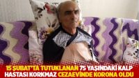 15 Şubat'ta tutuklanan 75 yaşındaki kalp hastası Korkmaz, cezaevinde korona oldu