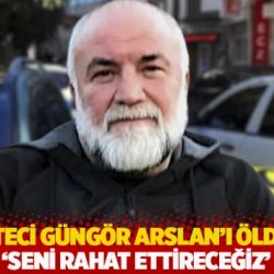 Gazeteci Güngör Arslan ’ı öldüren tetikçi: 'Seni rahat ettireceğiz' dediler
