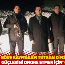 Valiliğe göre Kaymakam Tutkan o fotoğrafı 'güvenlik güçlerini onore etmek için' çektirmiş