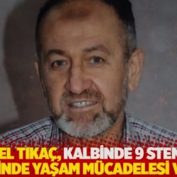 Veysel Tıkaç, kalbinde 9 stent ile cezaevinde yaşam mücadelesi veriyor