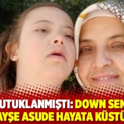 Annesi tutuklanmıştı: Down sendromlu Ayşe Asude hayata küstü