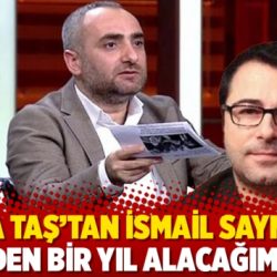 Atilla Taş ’tan İsmail Saymaz ’a: "Senden bir yıl alacağım var"