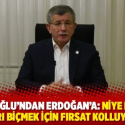 Davutoğlu ’ndan Erdoğan ’a: Niye eğitilmiş insanları biçmek için fırsat kolluyorsunuz