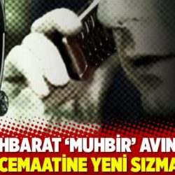 İstihbarat ‘muhbir ’ avında; Gülen cemaatine yeni sızma planı